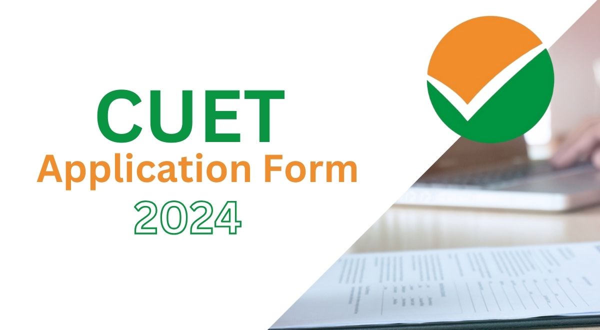 CUET Application Form 2024 How to fill CUET Form 2024 Online cuet