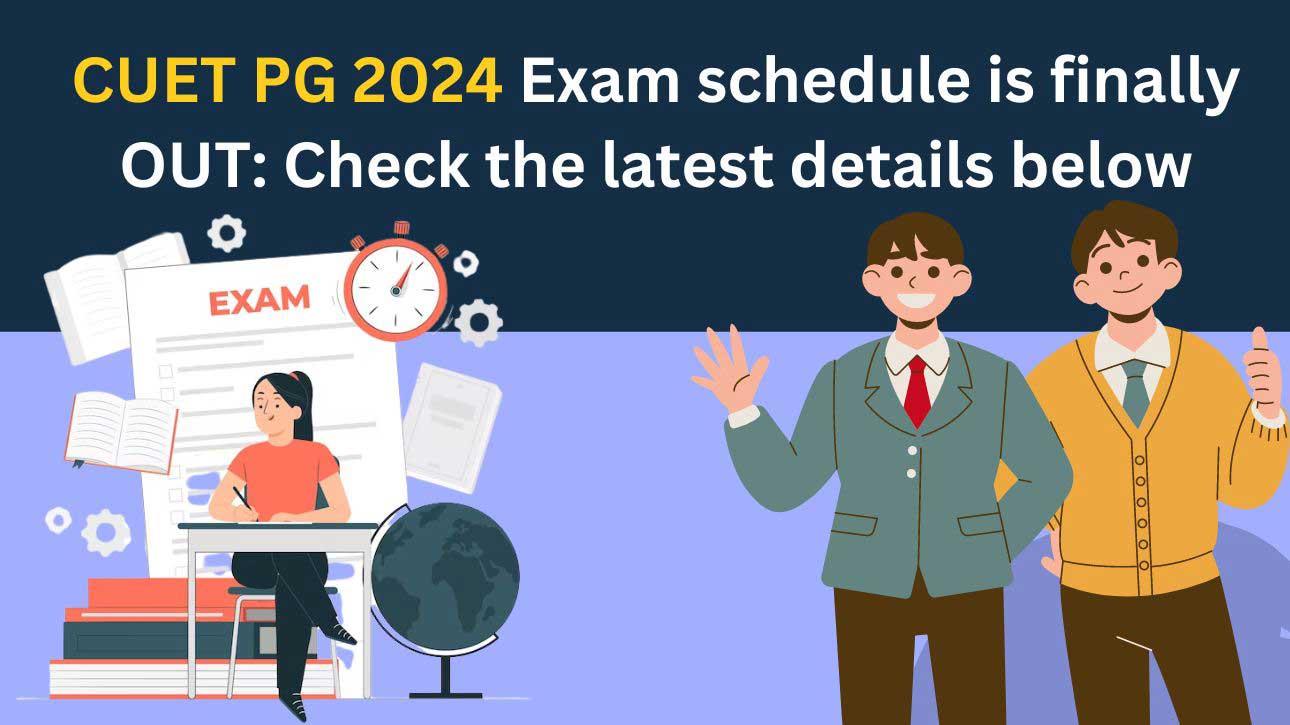 CUET PG 2024 Exam schedule is finally OUT: Check the latest details below
