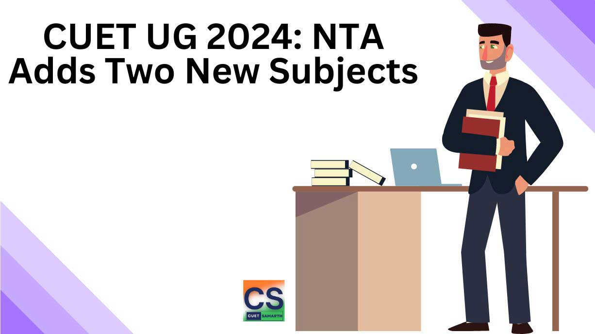 CUET UG 2024: NTA Adds Two New Subjects