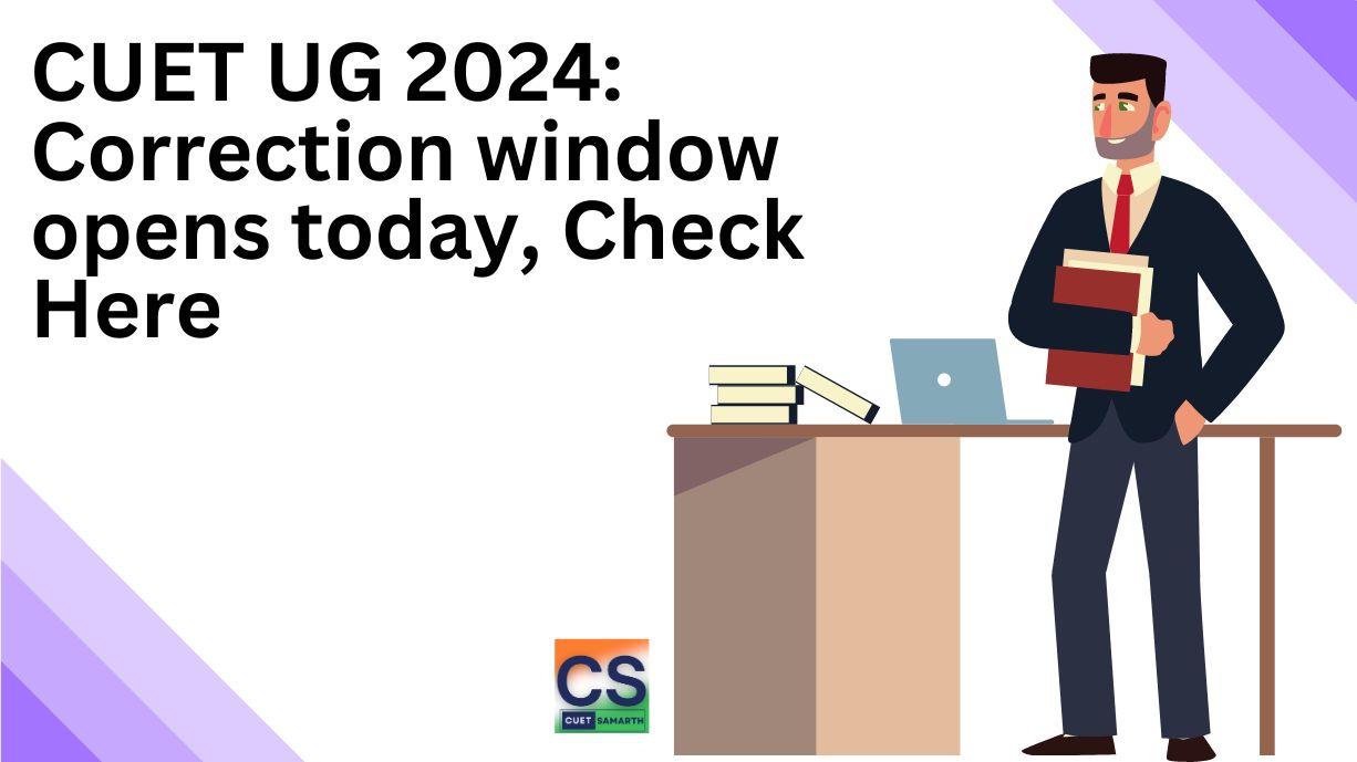 CUET UG 2024: Correction window is open